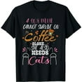 thumbnail image 1 of A Woman Cannot Survive On Coffee Alone She Needs Cats T-Shirt, 1 of 5