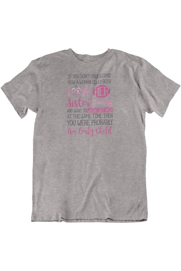 A Woman Could Love Her Sister Dearly Crazy T-Shirt for Siblings, Women & Girls Athletic Heather
