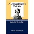 thumbnail image 1 of Pre-Owned A Woman Doctor's Civil War: Esther Hill Hawks' Diary (Paperback) 0872496228 9780872496224, 1 of 1