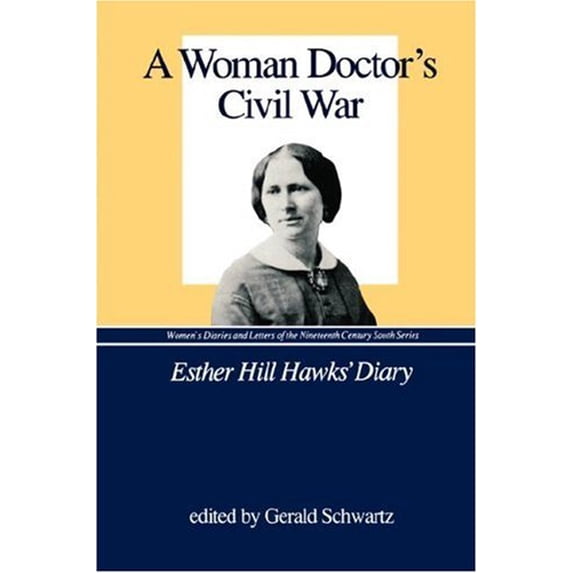 Pre-Owned A Woman Doctor's Civil War: Esther Hill Hawks' Diary (Paperback) 0872496228 9780872496224