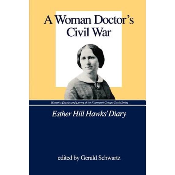 Pre-Owned A Woman Doctor's Civil War: Esther Hill Hawks' Diary (Paperback) 0872496228 9780872496224