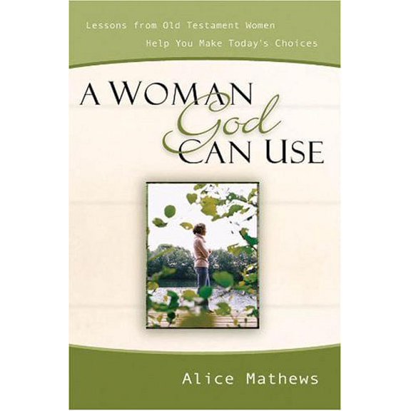 Pre-Owned A Woman God Can Use: Lessons from Old Testament Women Help You Make Today's Choices (Paperback) 092923930X 9780929239309