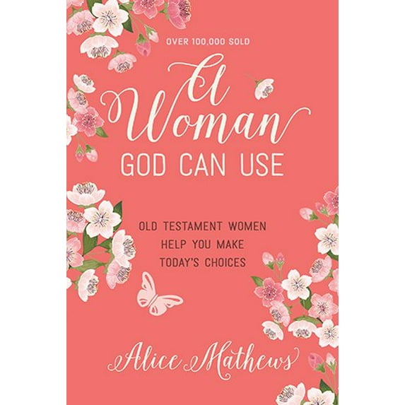 Pre-Owned A Woman God Can Use: Old Testament Women Help You Make Today's Choices (Paperback) 1627078657 9781627078658