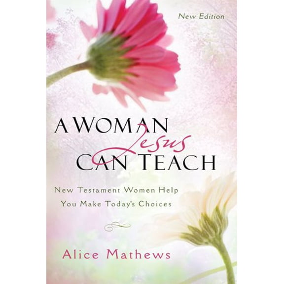 Pre-Owned A Woman Jesus Can Teach: New Testament Women Help You Make Today's Choices (Paperback) 1572935480 9781572935488