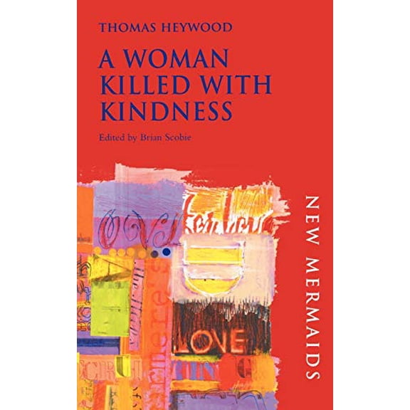 Pre-Owned A Woman Killed with Kindness (Paperback) by Professor Thomas Heywood, Brian Scobie