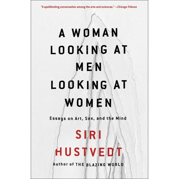 A Woman Looking at Men Looking at Women : Essays on Art, Sex, and the Mind (Paperback)