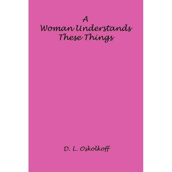 A Woman Understands These Things (Paperback)