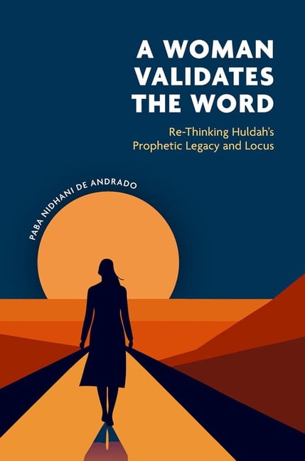 A Woman Validates the Word: Re-Thinking HuldahÃ¢s Prophetic Legacy and Locus, (Hardcover)