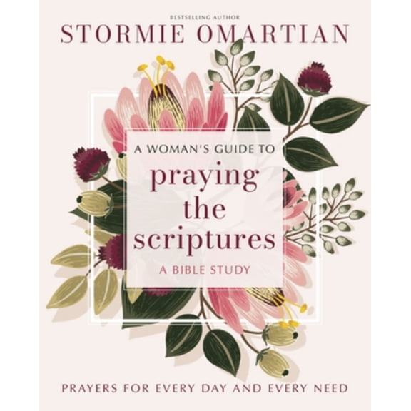 A Woman's Guide to Praying the Scriptures: Prayers for Every Day and Every Need (Paperback)