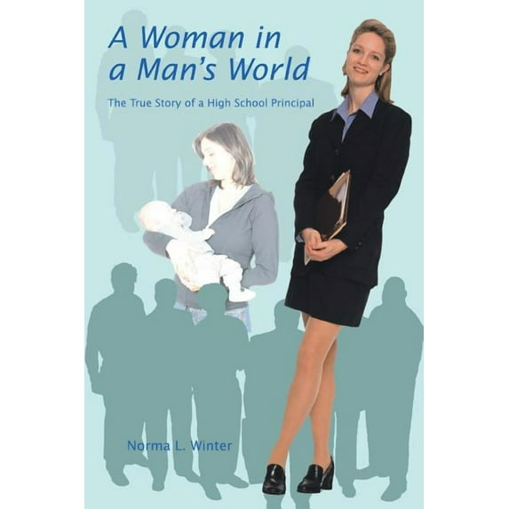 A Woman in a Man's World: The True Story of a High School Principal, (Paperback)