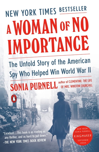 SONIA PURNELL A Woman of No Importance: The Untold Story of the American Spy Who Helped Win World War II, (Paperback)