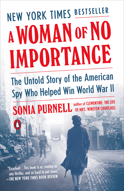 A Woman of No Importance : The Untold Story of the American Spy Who Helped Win World War II (Paperback) - image 1 of 1