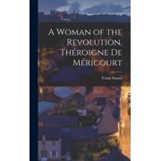 A Woman of the Revolution, Th roigne De M ricourt, Hardcover
