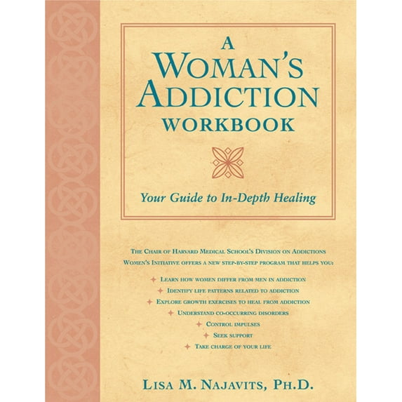 A Woman's Addiction Workbook : Your Guide to In-Depth Healing (Paperback)