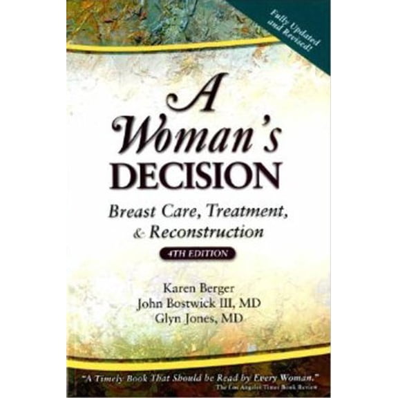 Pre-Owned A Woman's Decision: Breast Care, Treatment & Reconstruction, Fourth Edition (Paperback) 1576262308