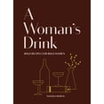 thumbnail image 1 of Pre-Owned A Woman's Drink: Bold Recipes for Bold Women (Hardcover) 145217329X 9781452173290, 1 of 1