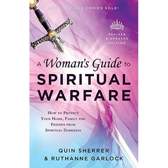 Pre-Owned A Woman's Guide to Spiritual Warfare: How to Protect Your Home, Family and Friends from Spiritual Darkness (Paperback) 080079799X 9780800797997