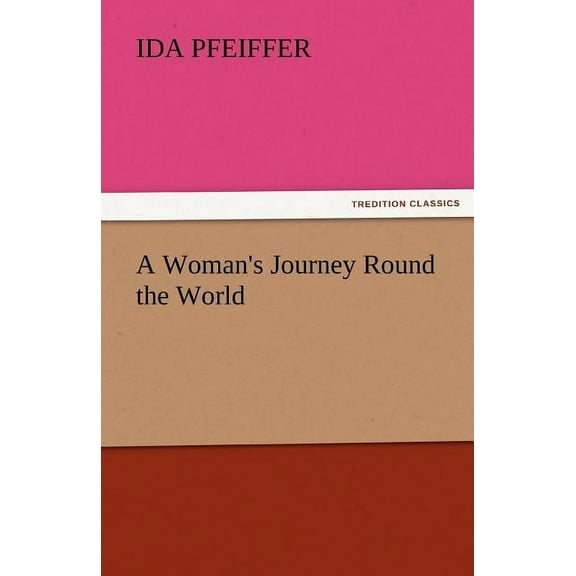 A Woman's Journey Round the World (Paperback)