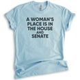 thumbnail image 1 of A Woman's Place Is In The House And Senate Shirt, Unisex Women's Shirt, Feminist Shirt, Political Shirt, Heather Light Blue, X-Small, 1 of 6