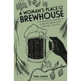 thumbnail image 1 of Pre-Owned A Woman's Place Is in the Brewhouse: A Forgotten History of Alewives, Brewsters, Witches, and Ceos (Paperback) 1641603429 9781641603423, 1 of 1