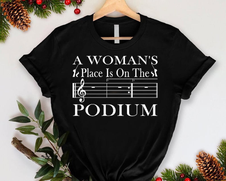 A Woman's Place is on the Podium Vintage Look Shirt for Conductors