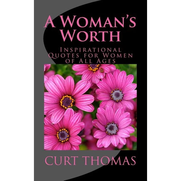 A Woman's Worth: Inspirational Quotes for Women of All Ages