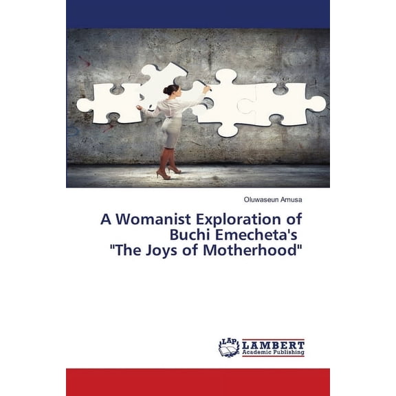 A Womanist Exploration of Buchi Emecheta's "The Joys of Motherhood", (Paperback)
