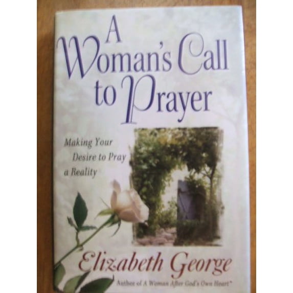 Pre-Owned A Woman's Call To Prayer, by Elizabeth George, Hardcover ...