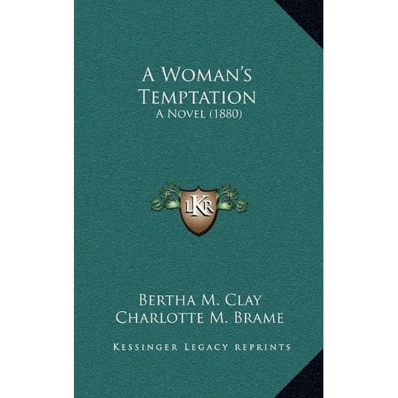 A Womans Temptation: A Novel 1880 Hardcover 1164790943 9781164790945 Bertha M. Clay, Charlotte M. Brame