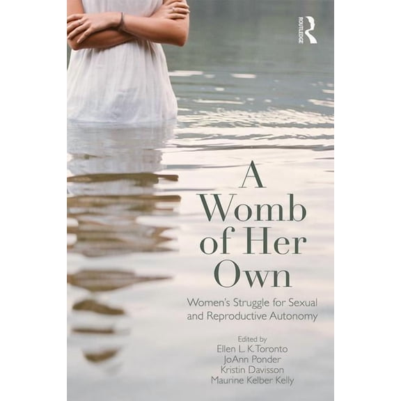 A Womb of Her Own: Women's Struggle for Sexual and Reproductive Autonomy, (Paperback)