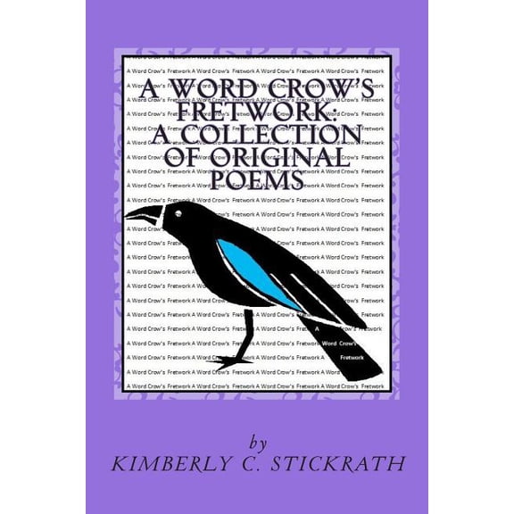 A Word Crow's Fretwork: A Collection of Poems, (Paperback)
