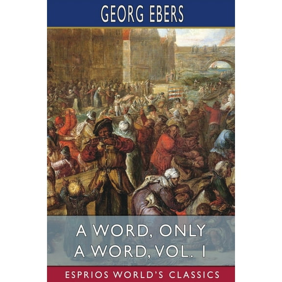 A Word, Only a Word, Vol. 1 (Esprios Classics): Translated by Mary J. Safford, (Paperback)