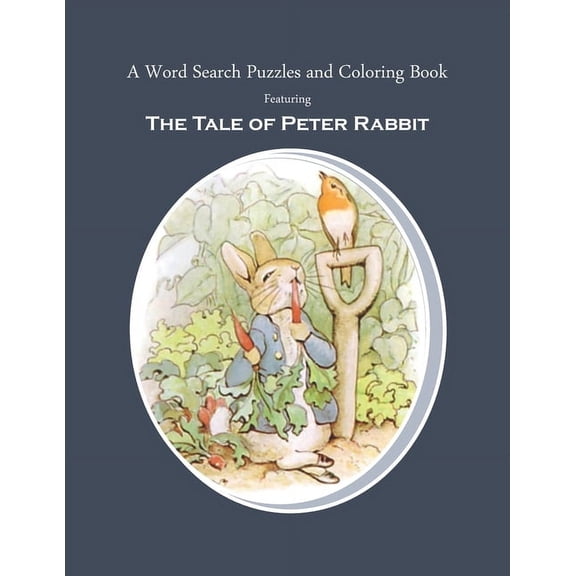 A Word Search Puzzles and Coloring Book, Featuring The Tale of Peter Rabbit: The Classic Story Turned Into a Fun Rabbit , (Paperback)