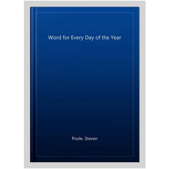 A Word for Every Day of the Year Steven Poole (Hardcover)