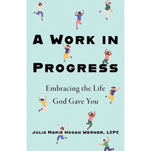 Pre-Owned A Work in Progress: Embracing the Life God Gave You (Paperback) 1681926342 9781681926346