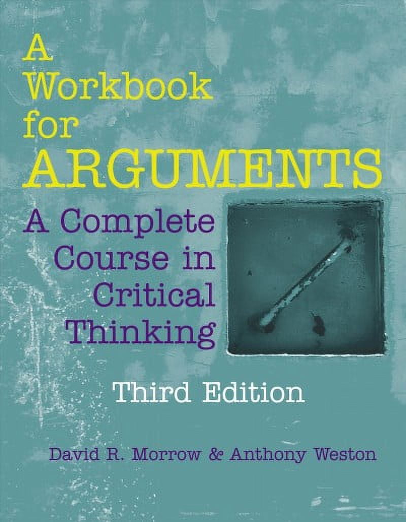 A Workbook for Arguments A Complete Course in Critical Thinking