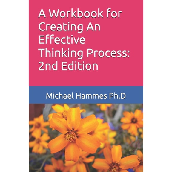 A Workbook for Creating An Effective Thinking Process: 2nd Edition, (Paperback)