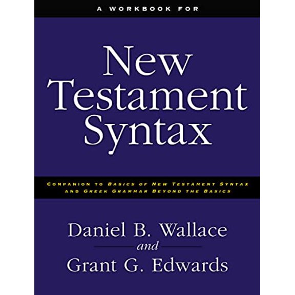 Pre-Owned A Workbook for New Testament Syntax: Companion to Basics of New Testament Syntax and Greek Grammar Beyond the Basics, 9780310273899, 0310273897, Paperback, Workbook edition
