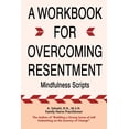 thumbnail image 1 of A Workbook for Overcoming Resentment: Mindfulness Scripts, (Paperback), 1 of 1
