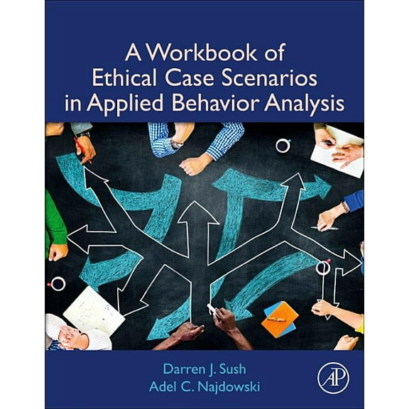 A Workbook of Ethical Case Scenarios in Applied Behavior Analysis, (Paperback)
