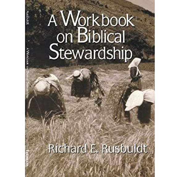 Pre-Owned A Workbook on Biblical Stewardship (Paperback) 0802807232 9780802807236