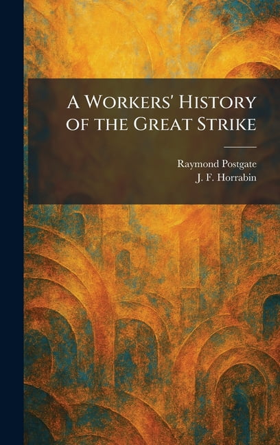 A Workers' History of the Great Strike, (Hardcover)