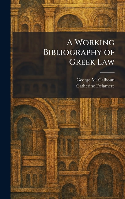 A Working Bibliography of Greek Law, (Hardcover)