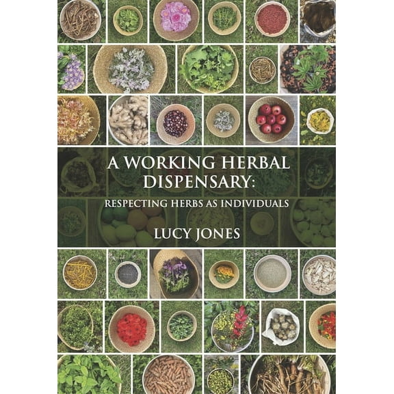 A Working Herbal Dispensary: Respecting Herbs as Individuals, (Hardcover)