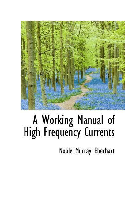 A Working Manual of High Frequency Currents (Hardcover)