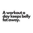 thumbnail image 1 of A Workout A Day Keeps Belly Fat Away Fitness Workout Motivational Quote Vinyl Decal Wall Art Sticker Designs Vinyl Stickers For Home House Walls Rooms Windows Bedroom Decoration Size (12x12 inch), 1 of 3