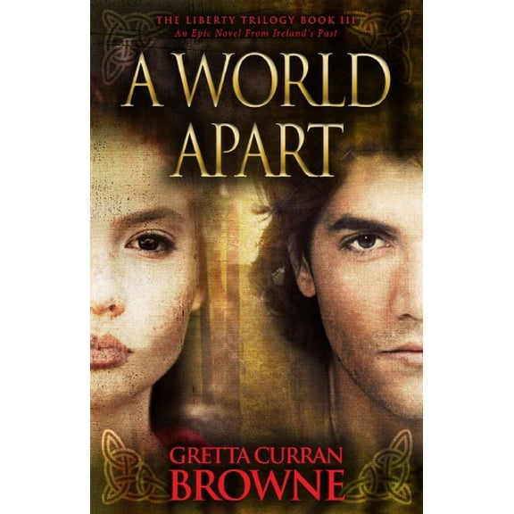 A World Apart: Book 3 of The Liberty Trilogy - An Epic Novel From Ireland's Past (Paperback) by Gretta Curran Browne