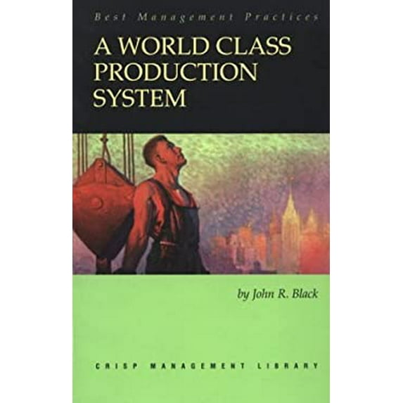 Pre-Owned A World-Class Production System: Lessons of 20 Years in Pursuit of World Class (Crisp Management Library) (Paperback) 1560524871 9781560524878