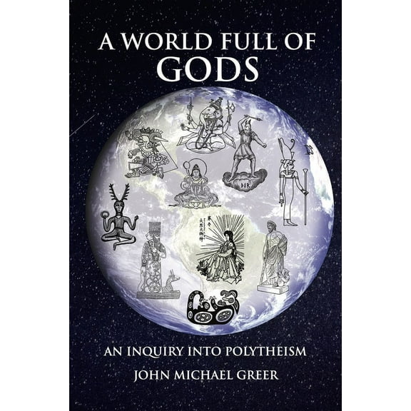 A World Full of Gods: An Inquiry into Polytheism - Revised and Updated Edition, (Paperback)