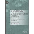 thumbnail image 1 of A World History of Higher Education Exchange: The Legacy of American Scholarship, (Paperback), 1 of 1